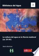 La cultura del agua en la Murcia medieval (ss. IX-XV)