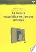 La cultura museística en tiempos difíciles
