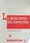 La delincuencia por convicción