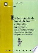 La destrucción de los símbolos culturales indígenas