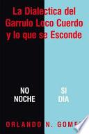La Dialectica Del Garrulo Loco Cuerdo Y Lo Que Se Esconde