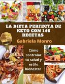 La Dieta Perfecta de Keto Con 146 Recetas
