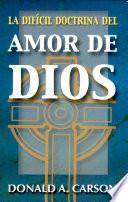La Dificil Doctrina Del Amor de Dios
