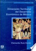 La dimensión territorial del desarrollo económico de México