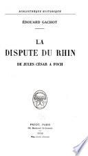 La dispute du Rhin de Jules César à Foch