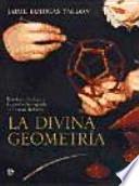 La divina geometría : un viaje iniciático a la geometría sagrada al alcance de todos