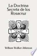 La Doctrina Secreta de los Rosacruz