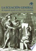 La ecuación general de segundo grado en dos y tres variables
