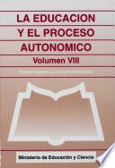 La educación y el proceso autonómico. Volumen VIII