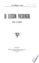 La eleccion presidencial en Cuba