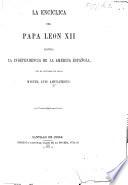 La Encíclica del Papa Leon XII. contra la independencia de la América Española. [Dated: 24 Sept. 1824.]