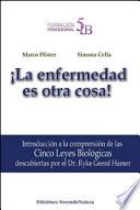 La enfermedad es otra cosa! Introducción a la comprensión de las 5 leyes biológicas descubiertas por el Dr. Ryke Geerd Hamer