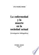 La enfermedad y la muerte en la sociedad actual