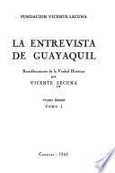 La entrevista de Guayaquil: Las cartas apócrifas de Colombres Mármol. La carta apócrifa de Lafond. Documentos auténticos
