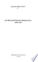 La esclavitud en Andalucia, 1450-1550