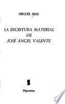 La escritura material de José Angel Valente