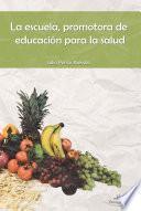 LA ESCUELA, PROMOTORA DE LA EDUCACIÓN PARA LA SALUD