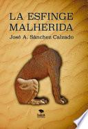 LA ESFINGE MALHERIDA