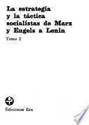 La estrategia y la táctica socialistas de Marx y Engels a Lenin