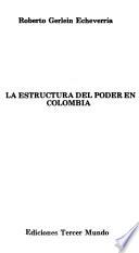 La estructura del poder en Colombia