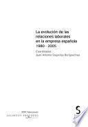 La evolución de las relaciones laborales en la empresa española 1980-2005