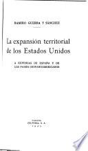 La expansión territorial de los Estados Unidos a expensas de España y de los países hispanoamericanos