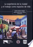 La experiencia de la ciudad y el trabajo como espacios de vida