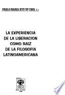 La experiencia de la liberación como raíz de la filosofía latinoamericana