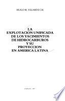 La explotación unificada de los yacimientos de hidrocarburos y su proyección en América Latina