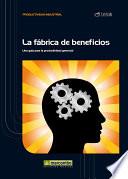 La fábrica de beneficios