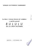 La falsa y violenta historia del verdadero y pacífico general Bululú de la Cruz Olivares