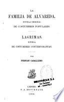 La familia de Alvareda, novela original de costumbres populares. Lagrimas. Novela de costumbres contemporaneas
