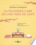 La felicidad cabe en una taza de café (Antes de que se enfríe el café 2)