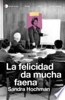 La felicidad da mucha faena