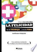 La Felicidad En El Trabajo... y En La Vida