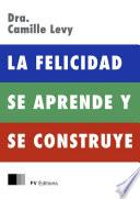 La Felicidad se Aprende y se Construye