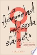 La feminidad moldeada por el evangelio