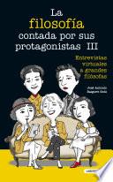 La filosofía contada por sus protagonistas III
