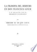 La filosofía del derecho en Don Francisco Giner y su relacíon con el pensamiento contemporáneo