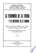 La fisonomía de la tierra y su influencia en el hombre, ensayo de un curso de geografía física y humana, con especial referencia al territoria uruguayo. Obra escrita para los alumnos de la Universidad y de los Institutos normales