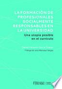 La formación de profesionales socialmente responsables en la universidad