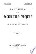 La fórmula de la agricultura españo: pte. 1. Agricultura armónica (expectante, popular) pte. 2. Politica hidráulica