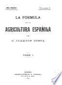 La fórmula de la agricultura española: pte. 1. Agricultura armónica (expectante, popular) pte. 2. Política hidráulica