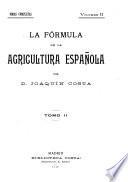 La fórmula de la agricultura española: pte. 3. El arbolado y la patria. pte. 4. La tierra ye la cuestión social