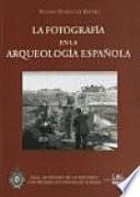 La fotografía en la arqueología española (1860-1960)
