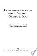 La frontera olvidada entre Chiapas y Quintana Roo