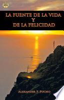 LA FUENTE DE LA VIDA Y DE LA FELICIDAD