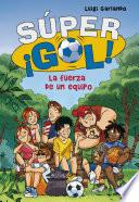 La fuerza de un equipo (Súper ¡Gol! 4)