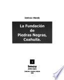 La fundación de Piedras Negras, Coahuila