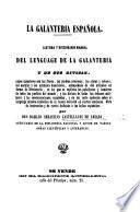 La Galanteria Española. Sistema y diccionario manual del lenguage de la galanteria, etc